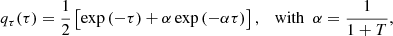 $$ \begin{aligned} q_\tau (\tau ) = \frac{1}{2}\left[ \exp \left( -\tau \right) + \alpha \exp \left( -\alpha \tau \right)\right], \quad \mathrm{with }\ \ \alpha =\frac{1}{1+T}, \end{aligned} $$