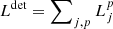 $ L^{\rm det}=\sum\nolimits_{j,p} L_j^p $