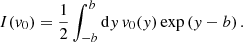 $$ \begin{aligned} I({ v}_0) = \frac{1}{2} \int _{-b}^{b} \mathrm{d}{ y}\,{ v}_0({ y}) \exp \left( { y}-b \right). \end{aligned} $$