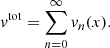$$ \begin{aligned} { v}^\mathrm{tot} = \sum _{n=0}^\infty v_n(x). \end{aligned} $$