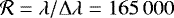 ${\mathcal{R} = \lambda/\Delta\lambda = 165\,000}$