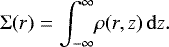 \begin{equation*} \Sigma(r)=\int_{-\infty}^{\infty} \! \rho(r,z) \, \mathrm{d}z. \end{equation*}