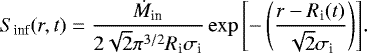 \begin{equation*} S_{\textrm{inf}} (r,t) = \frac{\dot{M}_{\textrm{in}}}{2 \sqrt{2} \pi^{3/2} R_{\textrm{i}} \sigma_{\textrm{i}}} \exp{\left[ - \left(\frac{r - R_{\textrm{i}}(t)}{\sqrt{2} \sigma_{\textrm{i}}} \right) \right]}. \end{equation*}