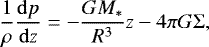 \begin{equation*} \frac{1}{\rho}\frac{\mathrm{d}p}{\mathrm{d}z} = -\frac{G M_*}{R^3} z - 4\pi G\Sigma,\end{equation*}