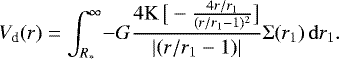 \begin{equation*} V_{\textrm{d}}(r)=\int_{R_*}^{\infty}\!-G\frac{4\mathrm{K}\,\big[-\frac{4r/r_1}{(r/r_1-1)^2}\big]}{\left|(r/r_1-1)\right|}\Sigma(r_1)\,\mathrm{d}r_1. \end{equation*}