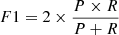 $$ \begin{aligned} F1 = 2\times \frac{P\times R}{P+R} \end{aligned} $$
