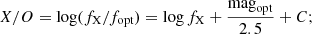 $$ \begin{aligned} X/O=\log (f_{\rm X}/f_{\rm opt})=\log f_{\rm X} + \frac{\mathrm{mag}_{\rm opt}}{2.5} + C; \end{aligned} $$