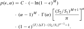 $$ \begin{aligned} p(\epsilon , \alpha )&= C \cdot \, (-\ln (1 - \epsilon )^{M})\nonumber \\&\cdot \, (\alpha -1)^M \cdot \, \Gamma (\alpha ) \left[\dfrac{(S_2 / S_1)^{M+1}}{\pi } \right]^{\alpha }\nonumber \\&\cdot \, (1-\epsilon )^{(T / \Delta T) \,\cdot \, (S_2 /S_1)^{\alpha -1} -1 }. \end{aligned} $$