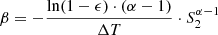 $$ \begin{aligned} \beta = - \dfrac{\ln (1 - \epsilon )\cdot (\alpha -1)}{\Delta T} \cdot S_2^{\alpha -1} \end{aligned} $$