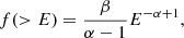 $$ \begin{aligned} f(>E) = \dfrac{\beta }{\alpha - 1}E^{-\alpha + 1}, \end{aligned} $$