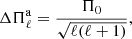 $$ \begin{aligned} \Delta \Pi _{\ell }^\mathrm{a} = \frac{{\Pi }_{0}}{\sqrt{\ell (\ell +1)}}, \end{aligned} $$
