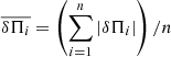 $ \overline{\delta \Pi_i}= \left( \sum\nolimits_{i= 1}^n |\delta \Pi_i| \right)/n $