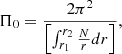 $$ \begin{aligned} \Pi _{0} = \frac{2 \pi ^2}{\left[ \int _{r_1}^{r_2} \frac{N}{r} dr \right]}, \end{aligned} $$