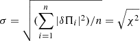 $ \sigma= \sqrt{(\sum_{i= 1}^n |\delta \Pi_i|^2)/n}= \sqrt{\chi^2} $