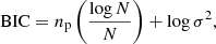 $$ \begin{aligned} \mathrm{BIC}= n_{\rm p} \left(\frac{\log N}{N} \right) + \log \sigma ^2, \end{aligned} $$