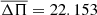 $ \overline{\Delta \Pi}= 22.153 $