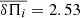 $ \overline{\delta \Pi_i}= 2.53 $