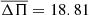 $ \overline{\Delta \Pi}= 18.81 $