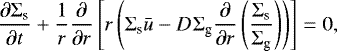 \begin{equation*}\frac{\partial \Sigma_{\textrm{s}}}{\partial t} + \frac{1}{r} \frac{\partial}{\partial r} \left[ r \left( \Sigma_{\textrm{s}} \bar{u} - D_{} \Sigma_{\textrm{g}} \frac{\partial}{\partial r} \left( \frac{\Sigma_{\textrm{s}}}{\Sigma_{\textrm{g}}} \right) \right) \right] = 0 ,\end{equation*}