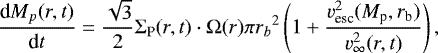 \begin{align*} \frac{\textrm{d} M_{p}(r,t)}{\textrm{d} t} = \frac{\sqrt{3}}{2} \Sigma_{\textrm{P}}(r,t) \cdot \Omega(r) \pi r{_b}^2 \left( 1 + \frac{v^2_{\text{esc}}(M_{\textrm{p}},r_{\textrm{b}})}{v^2_{\infty}(r,t)} \right),\end{align*}