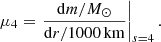 $$ \begin{aligned} \mu _4 = \left. \frac{\mathrm{d} m/{M}_{\odot }}{\mathrm{d} r/1000\,\mathrm{km} } \right|_{s=4}. \end{aligned} $$