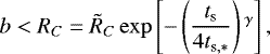 \begin{align*} b < R_C = \Tilde{R}_C \exp{\left[ - \left(\frac{t_{\textrm{s}}}{4 t_{\textrm{s},*}} \right){}^{\gamma} \right],} \end{align*}