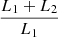 $ \frac{L_{\mathrm{1}} + L_{\mathrm{2}}}{L_{\mathrm{1}}} $