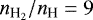 $n_{\textrm{H}_2}/n_{\textrm{H}} = 9$