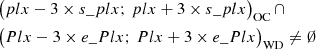 $$ \begin{aligned} \begin{aligned}&{\big ( plx - 3\times s\_plx; \, plx + 3\times s\_plx\big )_{\rm OC}} \, \cap \\&{\big ( Plx - 3\times e\_Plx; \, Plx + 3\times e\_Plx\big )_{\rm WD} } \ne \emptyset \end{aligned} \end{aligned} $$