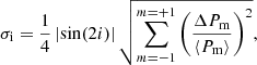 $$ \begin{aligned} \sigma _{\rm i} = \frac{1}{4} \left| \sin (2i) \right| \sqrt{\sum _{m=-1}^{m=+1} \left( \frac{\Delta P_{\rm m}}{\langle P_{\rm m}\rangle } \right) ^2}, \end{aligned} $$
