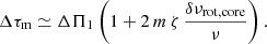 $$ \begin{aligned} \Delta \tau _{\rm m} \simeq \Delta \Pi _{\rm 1} \left( 1 + 2 \, m \, \zeta \, \frac{\delta \nu _{\rm rot,core}}{\nu } \right). \end{aligned} $$