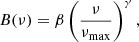 $$ \begin{aligned} B(\nu ) = \beta \left(\frac{\nu }{\nu _{\rm max}}\right)^\gamma , \end{aligned} $$