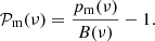 $$ \begin{aligned} \mathcal{P} _{\rm m}(\nu ) = \frac{p_{\rm m}(\nu )}{B(\nu )} - 1. \end{aligned} $$
