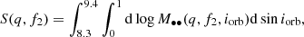 $$ \begin{aligned} S(q, f_2)=\int _{8.3}^{9.4} \int _{0}^{1} \mathrm{d}\log M_{\bullet \bullet }(q,f_2,i_{\rm orb})\mathrm{d}\sin i_{\rm orb}, \end{aligned} $$