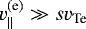 $v_{\parallel}^{\textrm{(e)}}\gg sv_{\textrm{Te}}$