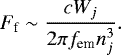 \begin{equation*} F_{\textrm{f}} \sim \frac{cW_j}{2 \pi f_{\textrm{em}}n_j^3}.\end{equation*}
