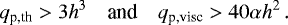 \begin{equation*} q_{\textrm{p,th}} > 3 h^3 \quad {\textrm{and}} \quad q_{\textrm{p,visc}} > 40 \alpha h^2 \,. \end{equation*}