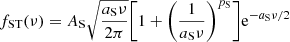 $$ \begin{aligned}&f_{\text{ST}}(\nu ) = A_{\rm S}\sqrt{\frac{a_{\rm S}\nu }{2\pi }}\bigg [1+\bigg (\frac{1}{a_{\rm S}\nu }\bigg )^{p_{\rm S}}\bigg ]\mathrm{e}^{-a_{\rm S}\nu /2} \end{aligned} $$