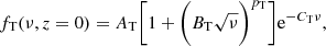 $$ \begin{aligned}&f_{\rm T}(\nu ,z=0) = A_{\rm T}\bigg [1+\bigg (B_{\rm T}\sqrt{\nu }\bigg )^{p_{\rm T}}\bigg ]\mathrm{e}^{-C_{\rm T}\nu }, \end{aligned} $$