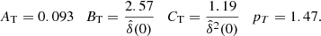 $$ \begin{aligned} A_{\rm T}=0.093\quad B_{\rm T}=\frac{2.57}{\hat{\delta }(0)}\quad C_{\rm T}=\frac{1.19}{\hat{\delta }^2(0)}\quad p_T=1.47. \end{aligned} $$