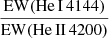 Mathematical equation: $ \frac{\mathrm{EW}({\mathrm{He}\,\textsc{I}}\,4144)}{\mathrm{EW}({\mathrm{He}\,\textsc{II}}\,4200)} $