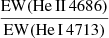Mathematical equation: $ \frac{\mathrm{EW}({\mathrm{He}\,\textsc{II}}\,4686)}{\mathrm{EW}({\mathrm{He}\,\textsc{I}}\,4713)} $
