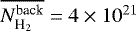 $\overline{N_{\textrm{H}_2}^{\textrm{back}}}=4\times 10^{21}$