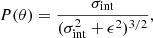 $$ \begin{aligned} P(\theta )=\frac{\sigma _{\rm int}}{(\sigma _{\rm int}^2+\epsilon ^2)^{3/2}}, \end{aligned} $$