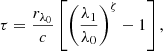 $$ \begin{aligned} \tau = \frac{r_{\lambda _0}}{c} \left[\left(\frac{\lambda _1}{\lambda _0}\right)^{\zeta }-1\right], \end{aligned} $$