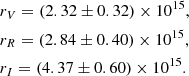 $$ \begin{aligned}&r_V=(2.32\pm 0.32)\times 10^{15},\nonumber \\&r_R=(2.84\pm 0.40)\times 10^{15},\nonumber \\&r_I=(4.37\pm 0.60)\times 10^{15}. \end{aligned} $$