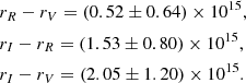 $$ \begin{aligned}&r_R-r_V=(0.52\pm 0.64)\times 10^{15},\nonumber \\&r_I-r_R=(1.53\pm 0.80)\times 10^{15},\nonumber \\&r_I-r_V=(2.05\pm 1.20)\times 10^{15}. \end{aligned} $$