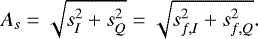 \begin{equation*} A_s = \sqrt{s_{I}^2 + s_{Q}^2} = \sqrt{s_{f,I}^2 + s_{f,Q}^2}. \end{equation*}