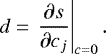 \begin{equation*} d = \left. \frac{\partial s}{\partial c_j}\right|_{c=0}.\end{equation*}
