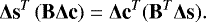 \begin{equation*} {\bm\Delta} \textbf{s}^T \, (\textbf{B} {\bm \Delta} \textbf{c}) = {\bm \Delta} \textbf{c}^T (\textbf{B}^T \bm{\Delta} \textbf{s}).\end{equation*}